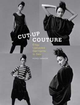 Cut-Up Couture: Edgy Upcycled Garments to Sew Koko Yamase