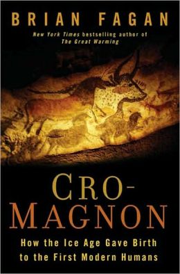 Cro-Magnon: How the Ice Age Gave Birth to the First Modern Humans