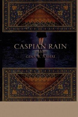 Caspian Rain Gina B. Nahai