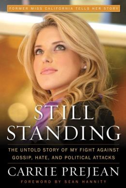 Still Standing: The Untold Story of My Fight Against Gossip, Hate, and Political Attacks Carrie Prejean and Sean Hannity