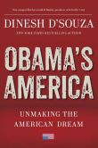 Book Cover Image. Title: Obama's America:  Unmaking the American Dream, Author: Dinesh D'Souza