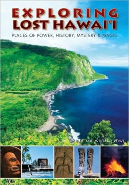 Exploring Hawaii: Places of Power, History, Mystery, and Magic Ellie Crowe