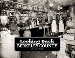 Looking Back Berkeley County: Volume Two - The 1940s, '50s and '60s