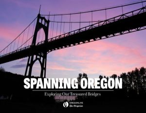 Spanning Oregon: Exploring the Connection to our Treasured Bridges
