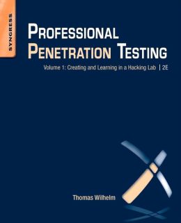 Professional Penetration Testing: Volume 1: Creating and Learning in a Hacking Lab