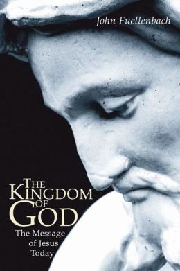 The Kingdom of God: The Message of Jesus Today John Fuellenbach