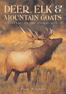 Deer, Elk, and Mountain Goats (Portrait of the Animal World) Paul Sterry