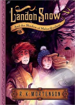 Landon Snow and the Shadows of Malus Quidam R. K. Mortenson