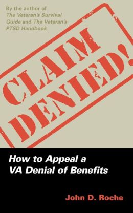 Claim Denied!: How to Appeal a VA Denial of Benefits