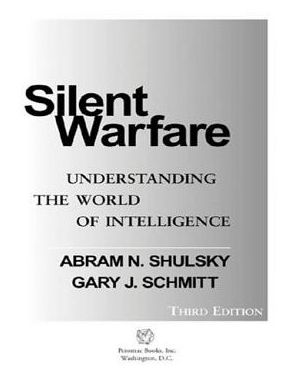 Silent Warfare: Understanding the World of Intelligence, 3d Edition