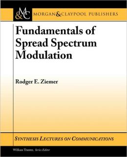 Fundamentals of Spread Spectrum Modulation Rodger E. Ziemer