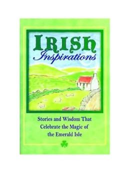 Irish Inspirations: Stories and Wisdom That Celebrate the Magic of the Emerald Isle Blue Mountain Arts Collection