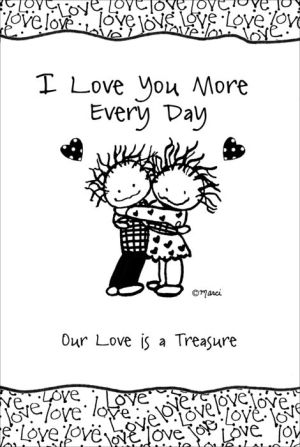 I Love You More Every Day: Our Love Is A Treasure