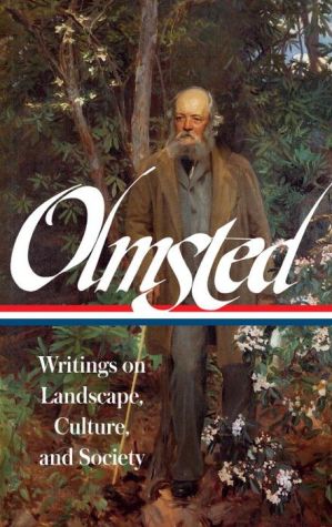 Frederick Law Olmsted: Writings on Landscape, Culture, and Society: (Library of America #270)