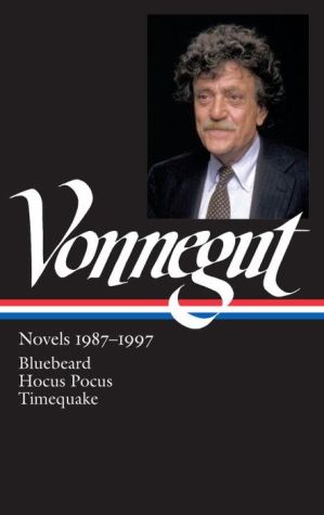 Kurt Vonnegut: Novels 1987-1997: Bluebeard / Hocus Pocus / Timequake: Library of America #273