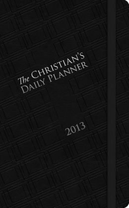 The Christian's Daily Planner 2013