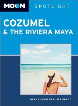 Moon Spotlight Cozumel and the Riviera Maya Liza Prado and Gary Chandler