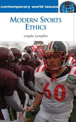 Modern Sports Ethics: A Reference Handbook (Contemporary World Issues) Angela Lumpkin