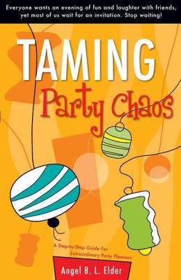 Taming Party Chaos: A Step-by-Step Guide for Extraordinary Party Planners