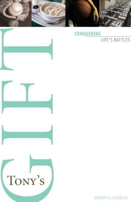 Tony's Gift: Conquering Life's Battles