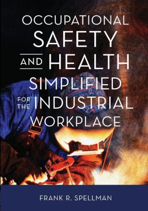 Occupational Safety and Health Simplified for the Industrial Workplace