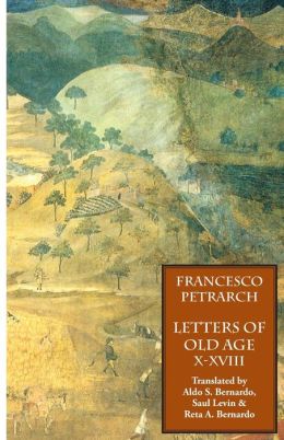 Letters Of Old Age (Rerum Senilium Libri) Volume 2, Books X-Xviii