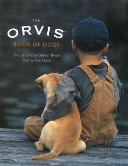 The Orvis Book of Dogs Tom Davis and Denver Bryan
