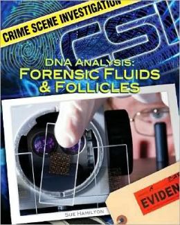 DNA Analysis: Forensic Fluids and Follicles
