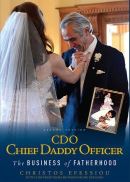 CDO Chief Daddy Officer: The Business of Fatherhood Christos Efessiou and Persephone Efessiou
