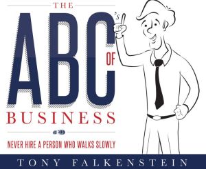 The ABC's of Business: Never Hire a Person Who Walks Slowly
