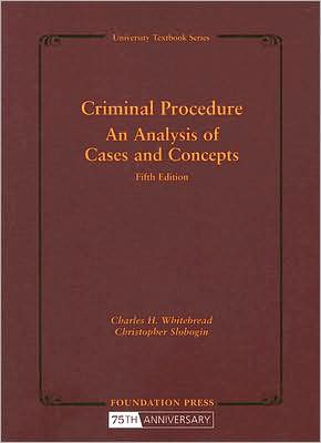 Criminal Procedure:An Analysis of Cases and Concepts
