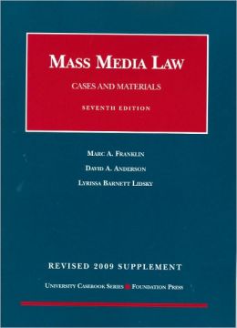 Mass Media Law, Cases and Materials, 7th, Revised 2009 Supplement