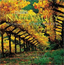 Hidden Napa Valley, Revised and Expanded Edition Wes Walker and Linda Reiff