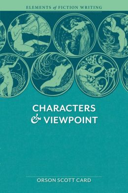 Elements of Fiction Writing - Characters and Viewpoint: Proven advice and timeless techniques for creating compelling characters by an award-winning Author
