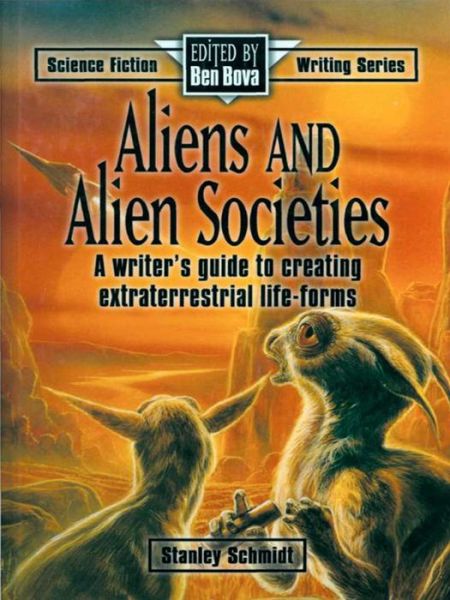 Aliens & Alien Societies: A Writer's Guide to Creating Extraterrestrial Life-Forms