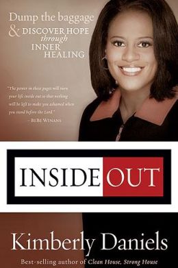 Inside Out: Dump the baggage and discover hope through inner healing Kim Daniels
