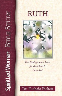 Ruth: The bridegroom's love for the church revealed (SpiritLed Woman Studies)