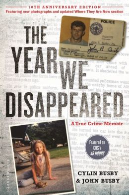 The Year We Disappeared: A Father - Daughter Memoir Cylin Busby and John Busby