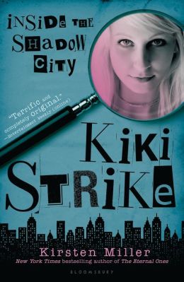 Kiki Strike: Inside the Shadow City Kirsten Miller