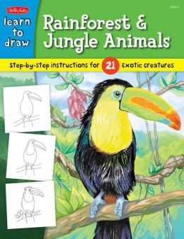 Learn to Draw Rainforest & Jungle Animals: Step-by-step drawing