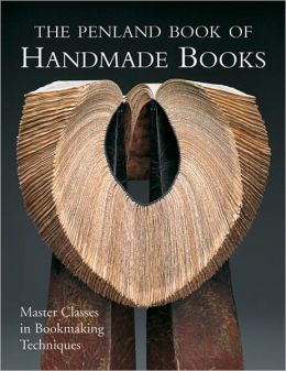 The Penland Book of Handmade Books: Master Classes in Bookmaking Techniques