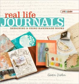 Real Life Journals: Designing & Using Handmade Books (Live & Learn Series)