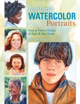 Realistic Watercolor Portraits: How to Paint a Variety of Ages and Ethnicities Suzanna Winton