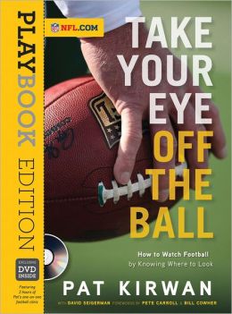 Take Your Eye Off the Ball Publisher: Triumph Books Pat Kirwan
