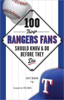 100 Things Rangers Fans Should Know & Do Before They Die