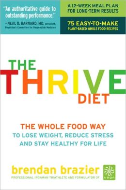 The Thrive Diet: The Whole Food Way to Losing Weight, Reducing Stress and Staying Healthy for Life