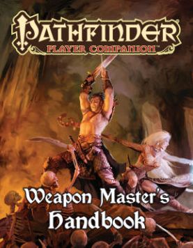 Pathfinder Player Companion: Weapon Master's Handbook