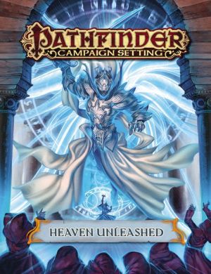 Pathfinder Campaign Setting: Heaven Unleashed