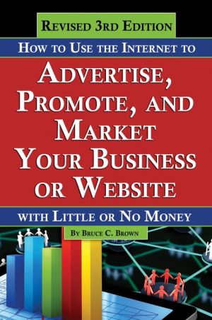 How to Use the Internet to Advertise, Promote, and Market Your Business or Web Site