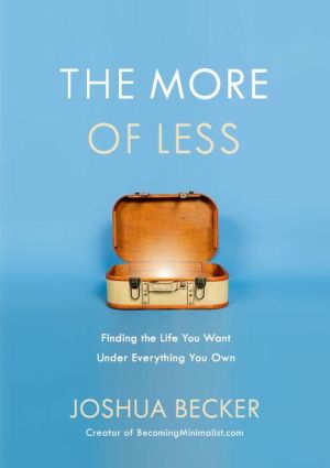 The More of Less: Finding the Life You Want Under Everything You Own